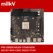 【Pre-order】Milk-V Titan--Shipping Within 45 Day--Please Do Not Combine with In-stock Items